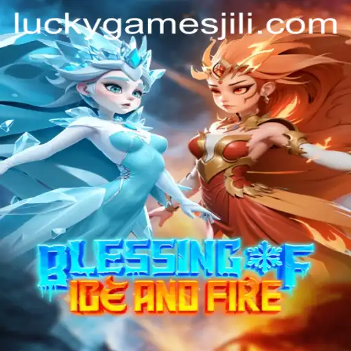 Blessing of Ice and Fire: An Epic Gaming Experience